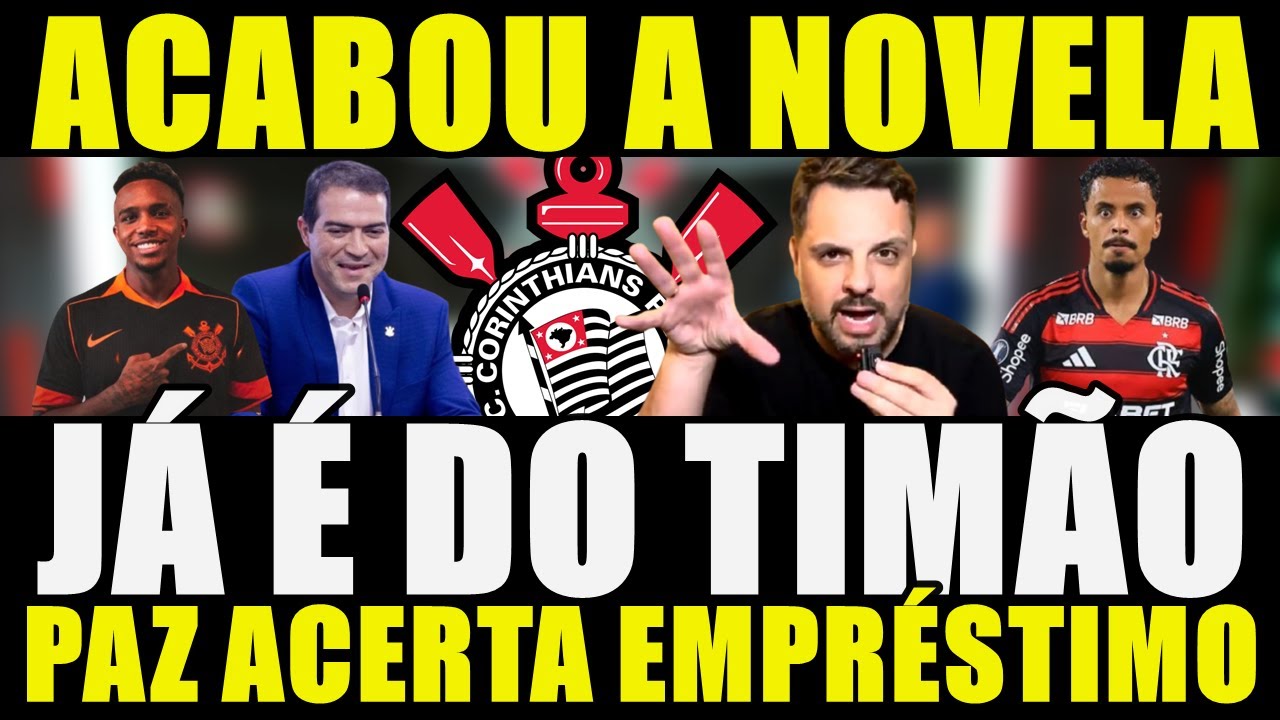 ACABOU A NOVELA!!! JÁ É DO JOGADOR DO CORINTHIANS | MAECELO PAZ ACERTA CONTRATAÇÃO POR EMPRÉSTIMO...