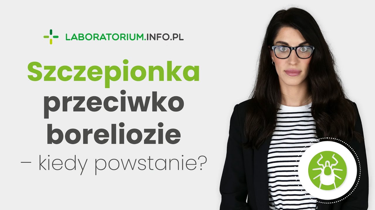 Borelioza &ndash; czy powstanie szczepionka na boreliozę?