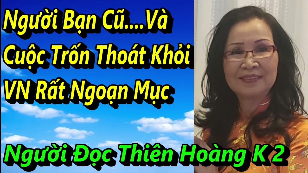 Người Bạn Cũ Và Cuộc Trốn Thoát Khỏi VN Rất Ngoạn Mục/ Tác Giả Cỏ Biển