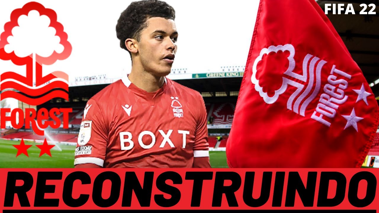 RECONSTRUINDO O NOTTINGHAM FOREST! FIFA 22 - MODO CARREIRA