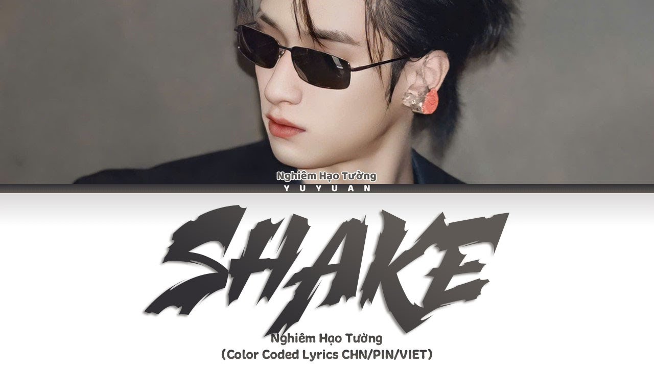[Vietsub] SHAKE - Nghiêm Hạo Tường【TNT时代少年团】 (Color Coded Lyrics)