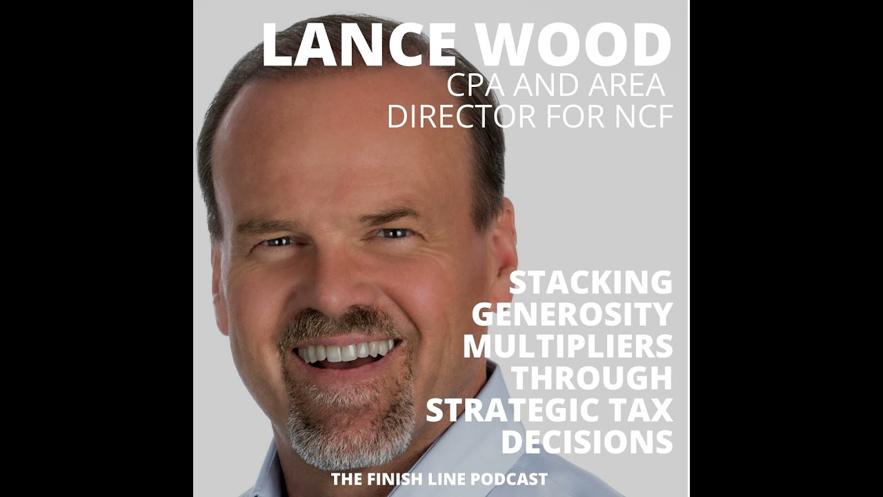 Lance Wood, Retired CPA and Area Director for NCF, on Stacking Generosity Multipliers Through Str...