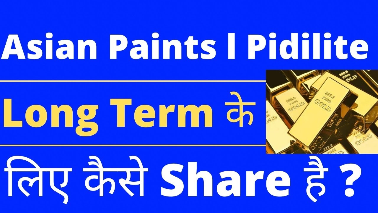 Asian paints share l Pidilite share l Good for long term ? l Consistent compounder share