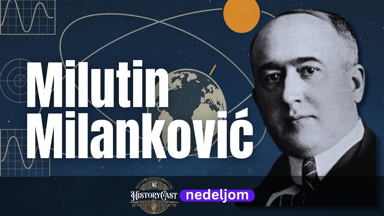 Milutin Milanković | HistoryCast nedeljom