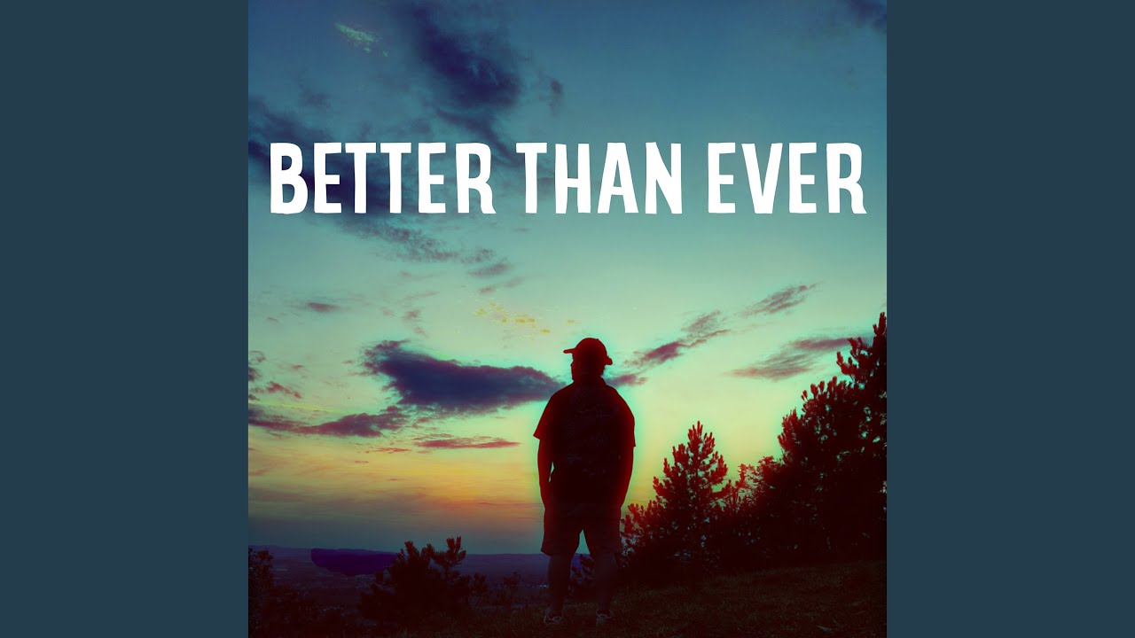 Better Than Ever
