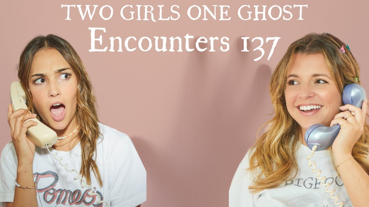 Two Girls One Ghost: Encounters 137
