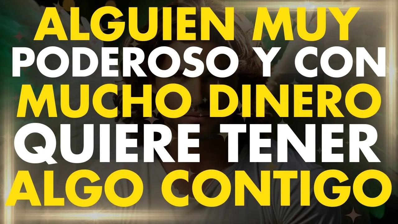 Alguien PODEROSO y con Dinero Quiere Tener Algo CONTIGO ｜ Un Mensaje de los Angeles para Ti