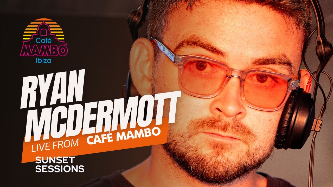 RYAN MCDERMOTT | Sunset Sessions | Café Mambo Ibiza September 4th 2024