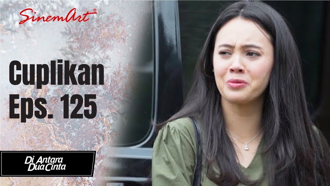 DI ANTARA DUA CINTA | Cuplikan Eps. 125