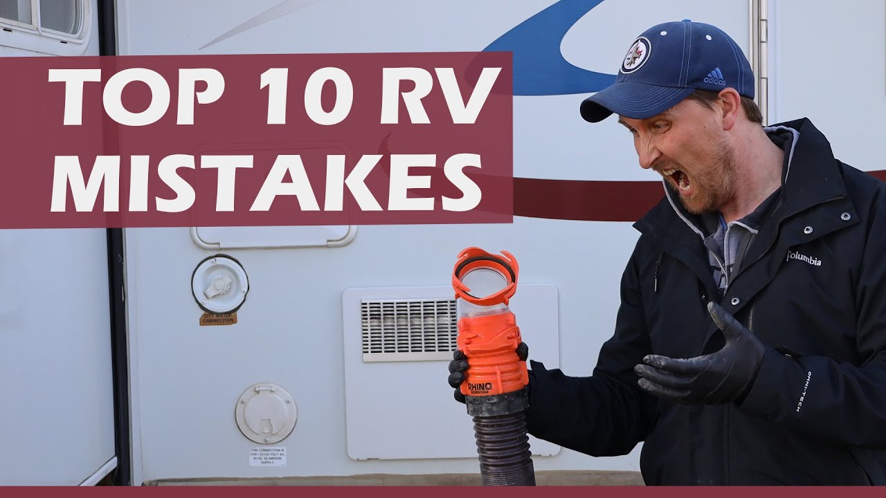 Top 10 newbie RV Mistakes! Could these happen to you? RV Living