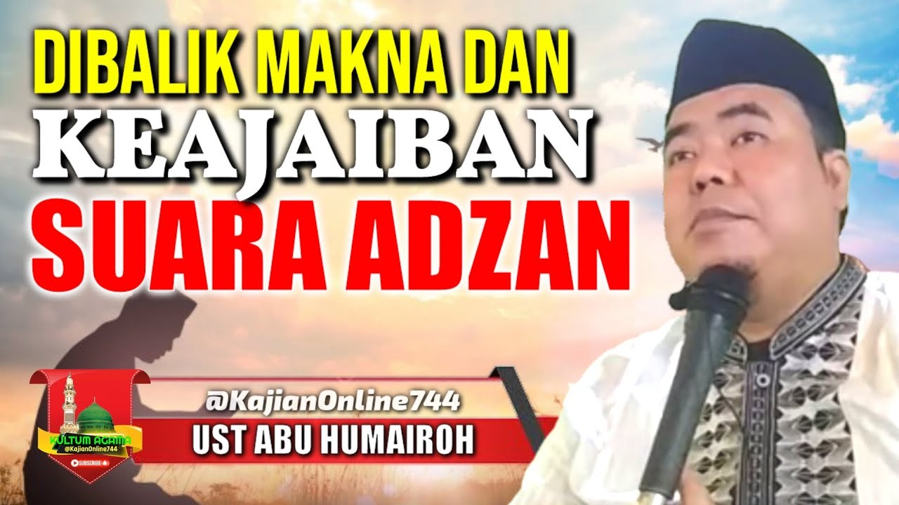 LIMA KEUTAMAAN DAN KEAJAIBAN SUARA ADZAN/USTADZ ABU HUMAIROH  