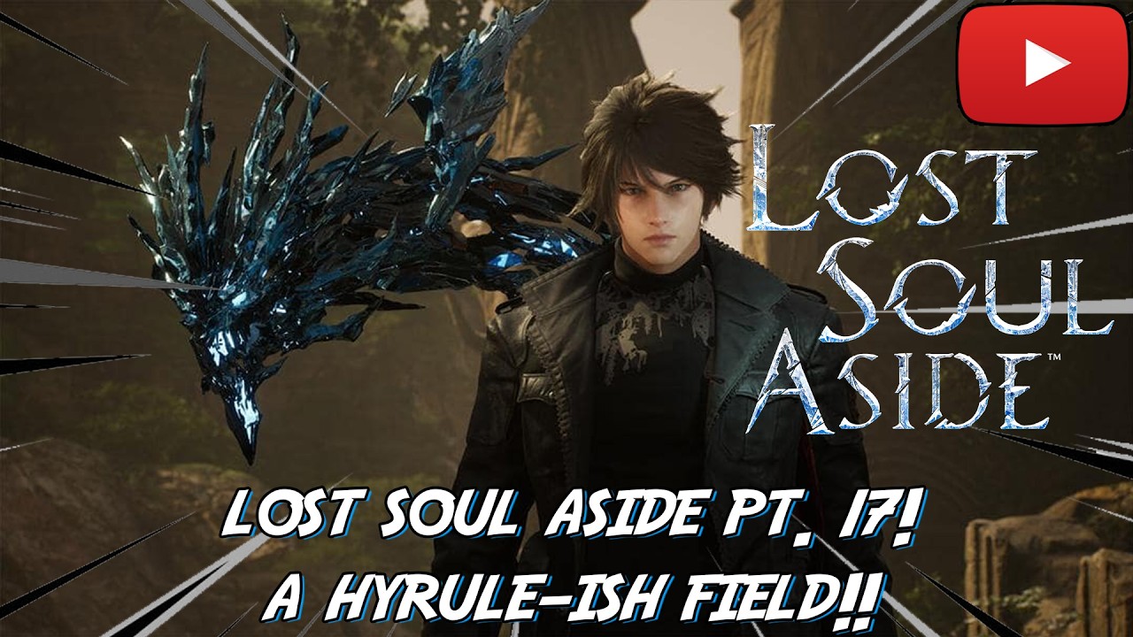 Lost Soul Aside pt. 17! A HYRULE-ISH FIELD!!