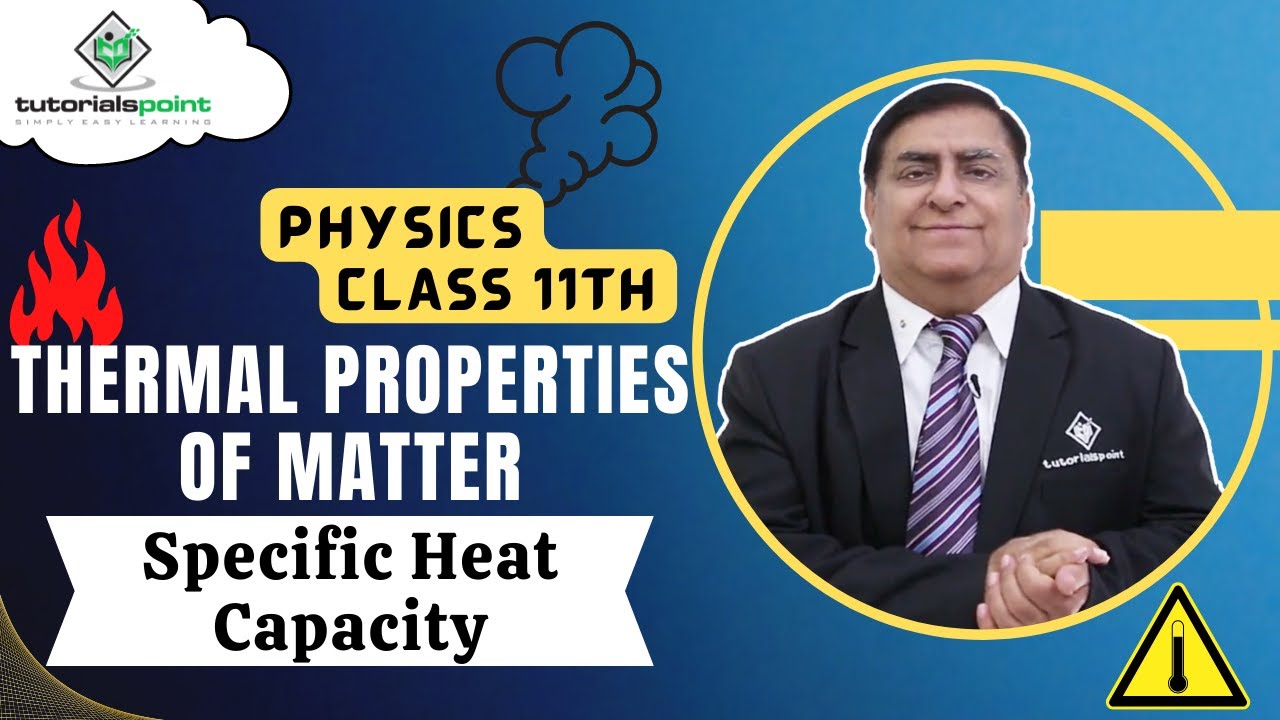 Class 11th – Specific Heat Capacity | Thermal Properties of Matter | Tutorials Point