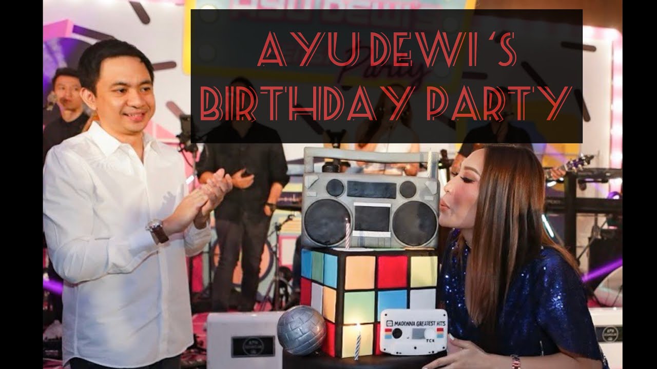 AYU DEWI BIRTHDAY PARTY - MAYYA PUSPA X ICONS