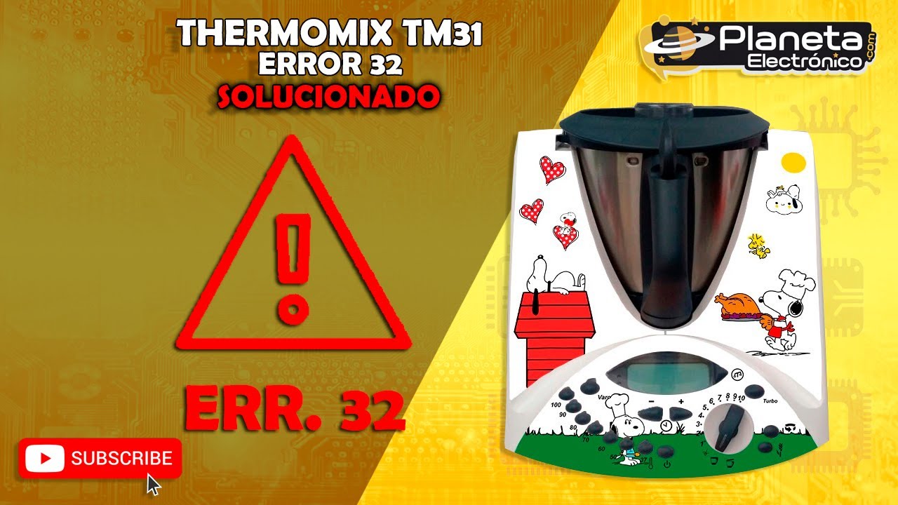 THERMOMIX TM31 Error 32 ¡¡¡ SOLUCIONADO !!!