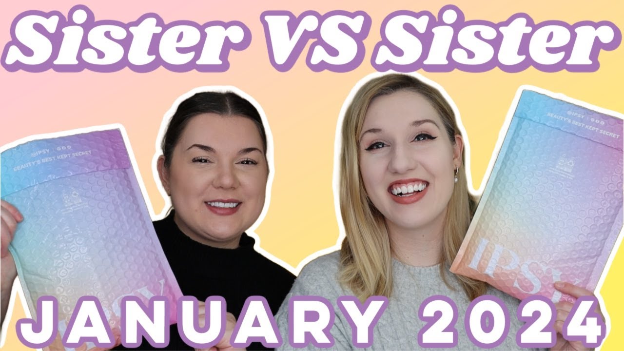Ipsy Glam Bag | Sister VS Sister | January 2024