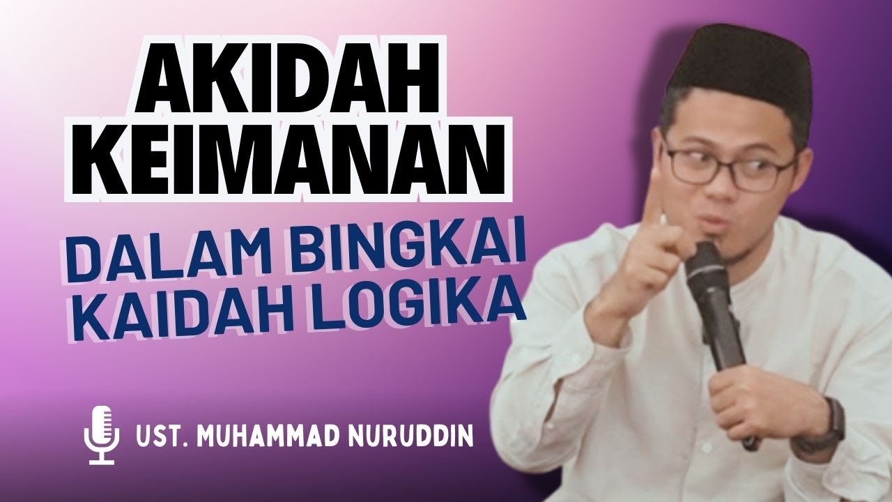 Akidah Keimanan Dalam Kaidah Logika | Ust. M. Nuruddin