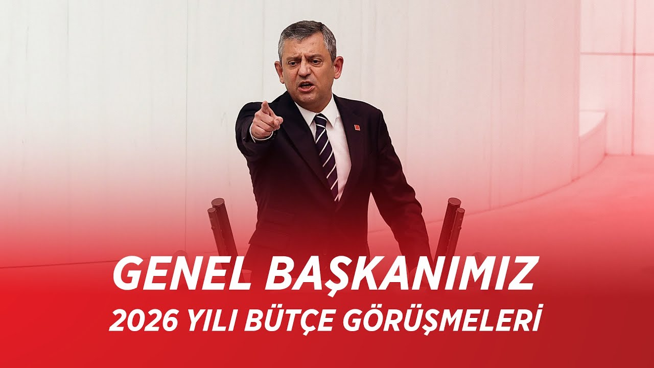 CHP GENEL BAŞKANI ÖZGÜR ÖZEL – 2026 YILI BÜTÇE GÖRÜŞMELERİ 08/12/2025