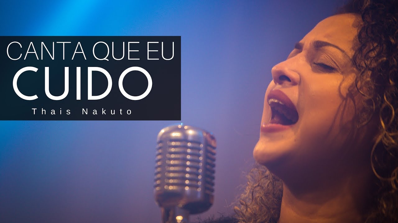 CLIPE CANTA QUE EU CUIDO | THAIS NAKATU
