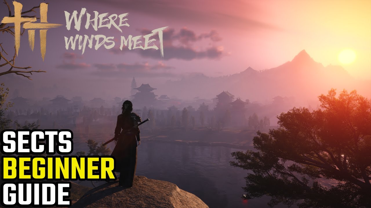 Where Winds Meet - Beginners Guide To All Of The Sects