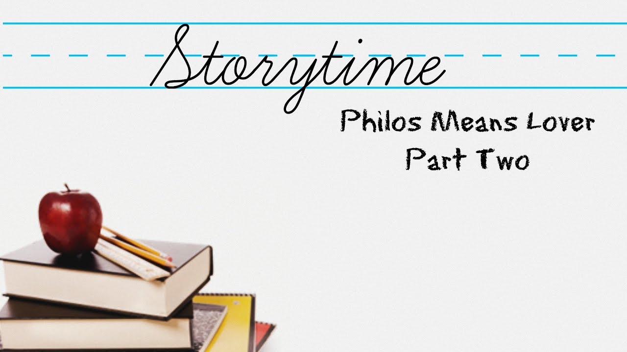 Storytime - Philos Means Lovers