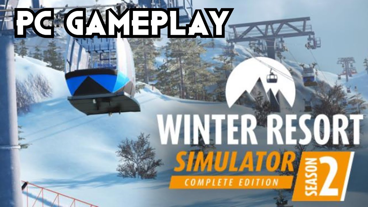 Winter Resort Simulator Season 2 | PC Gameplay