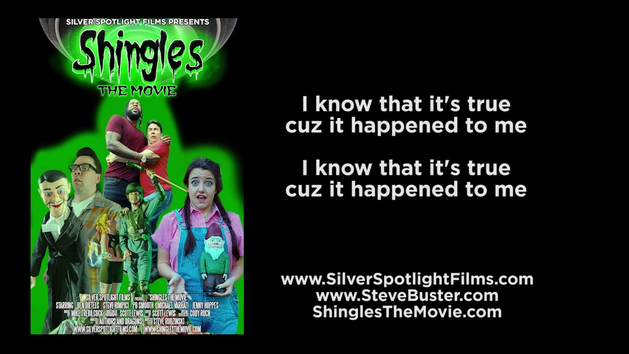 I Know it's True - Shingles the Movie Theme