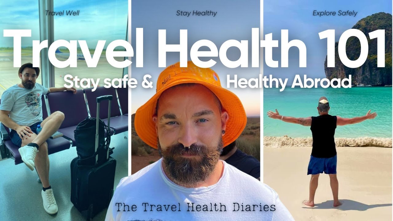 Travel Health 101! How to Travel Well, Stay Healthy, Explore Safely!  An Introduction!