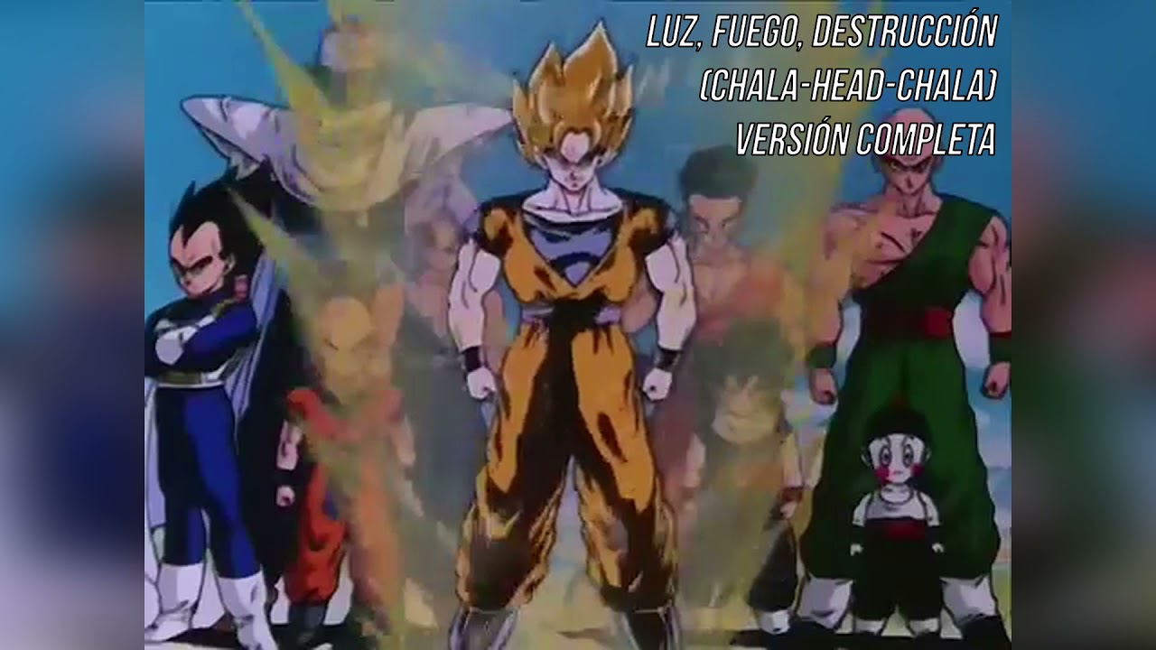 Luz Fuego Destruccion (Chala-Head-Chala) Versión completa en castellano