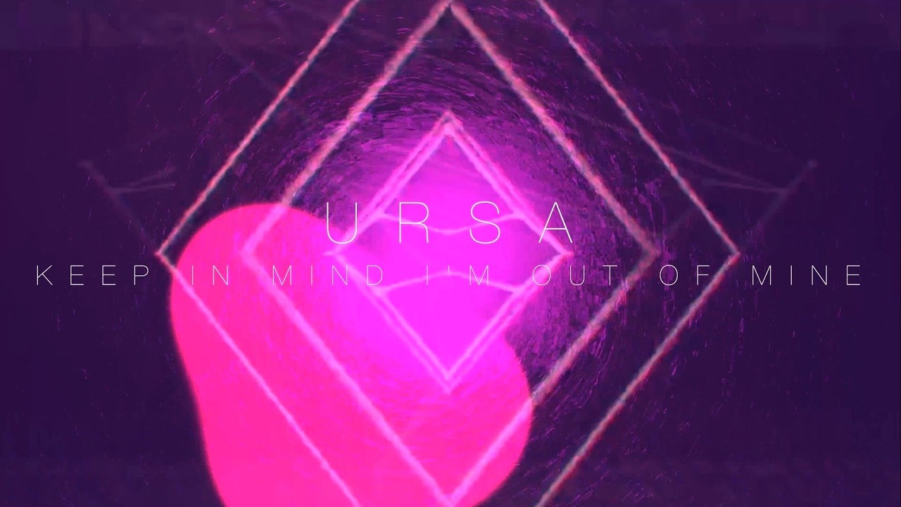 Ursa - Keep In Mind I'm Out Of Mind (Official Visualizer)