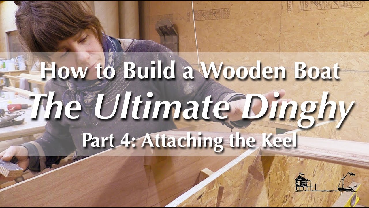 How to Build a Wooden Boat | Oonagh Rowing/Sailing Dinghy, Part 4: Attaching the Keel