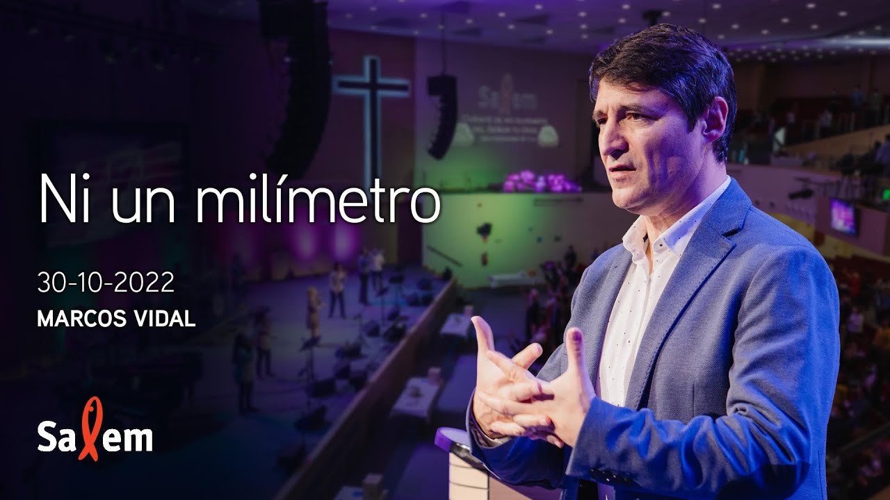 2022-10-30 | Marcos Vidal  | “Ni un milímetro” |  Iglesia Salem Madrid
