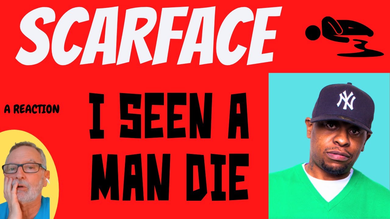 Scarface  -  I Seen A Man Die  -  A Reaction
