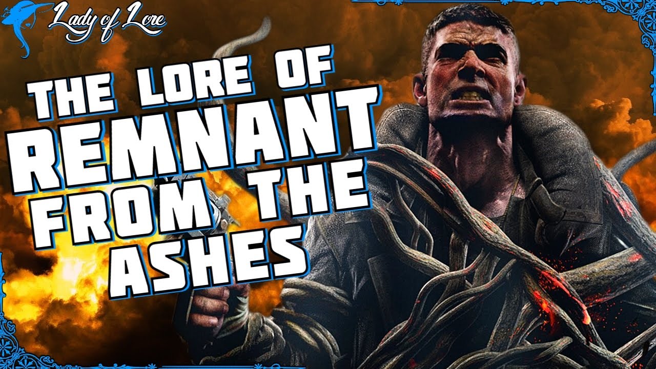 This Script is THICK. The Lore of REMNANT: FROM THE ASHES!