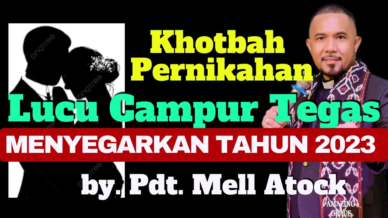 Khotbah Pernikahan LUCU Campur TEGAS & menyegarkan Tahun 2023 - By Ps. Mell Atock
