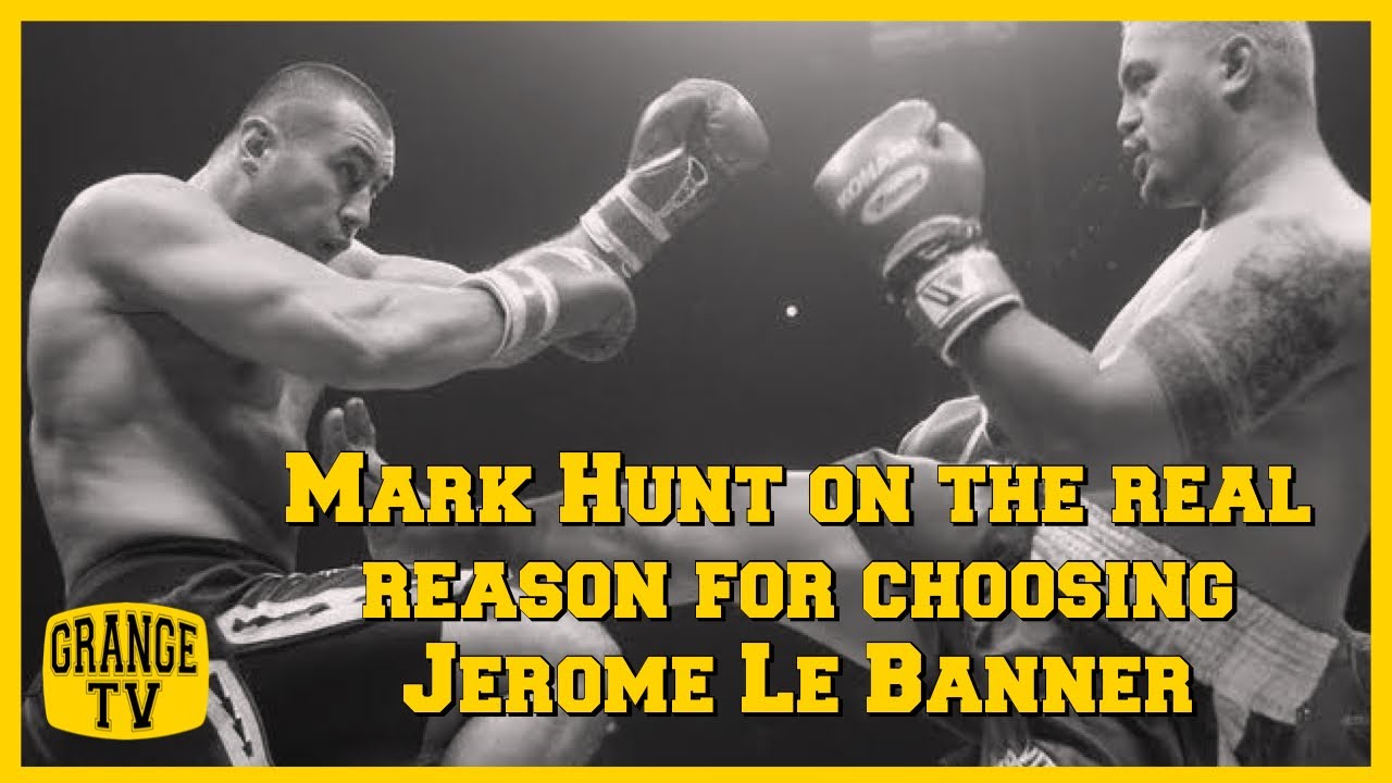 Mark Hunt on the real reason for choosing Jerome Le Banner