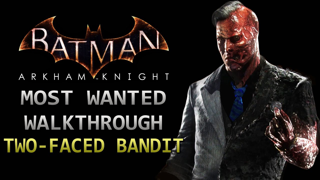 Batman: Arkham Knight &ndash; Most Wanted Walkthrough &ndash; Two-Faced Bandit