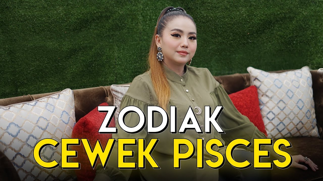 SIFAT ZODIAK CEWEK PISCES. YANG LAGI PDKT atau PUNYA PACAR PISCES, NONTON YAA