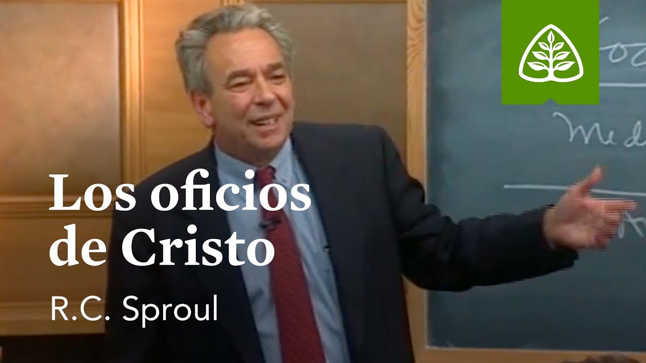Los oficios de Cristo: Fundamentos con R.C. Sproul