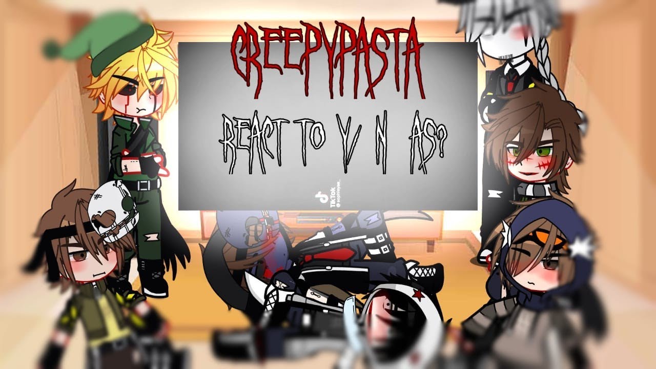 Creepypasta react to y/n as?...should i make a part 2? (Read desk!!)