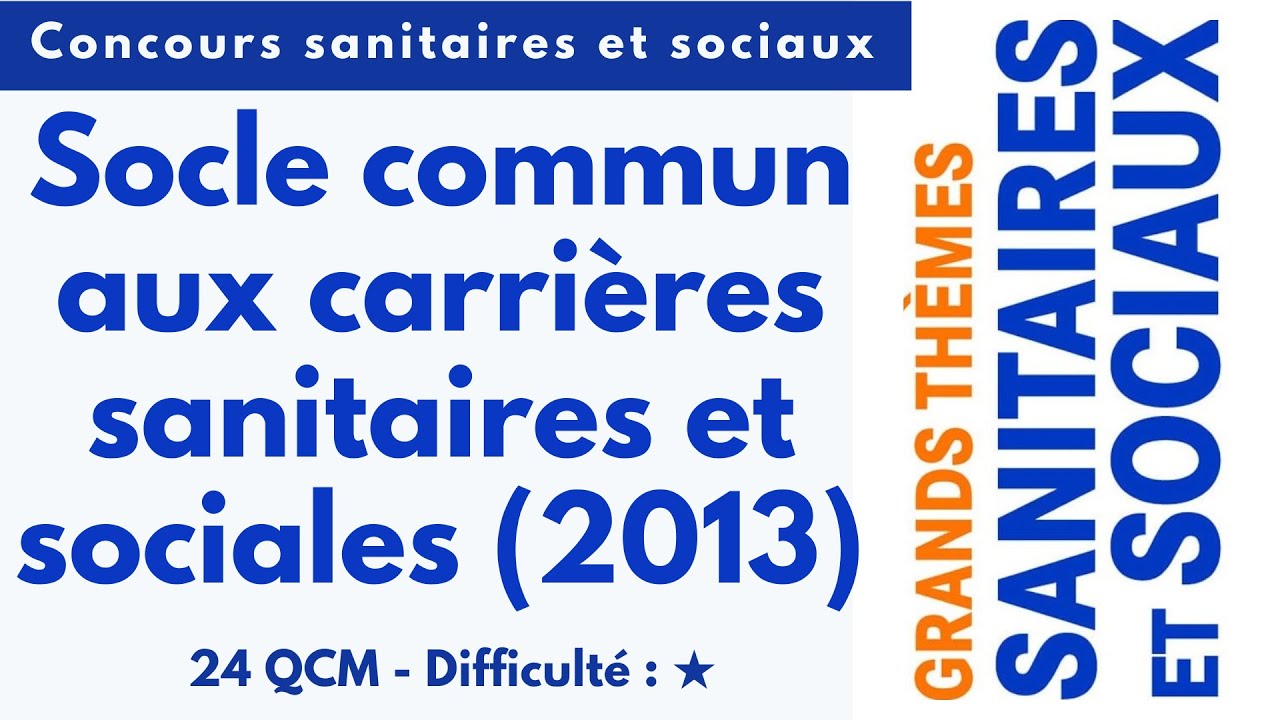 Socle commun aux carrières sanitaires et sociales (2013) - 24 QCM - Difficulté : ★