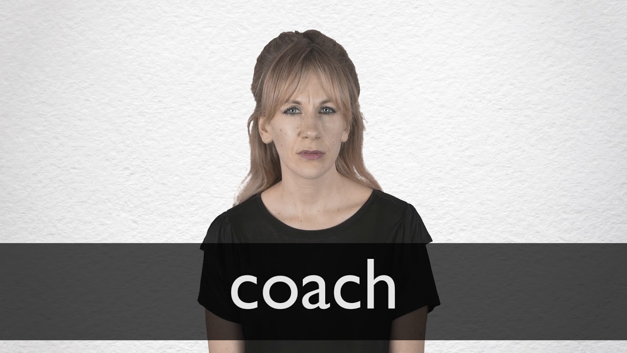 How to pronounce COACH in British English