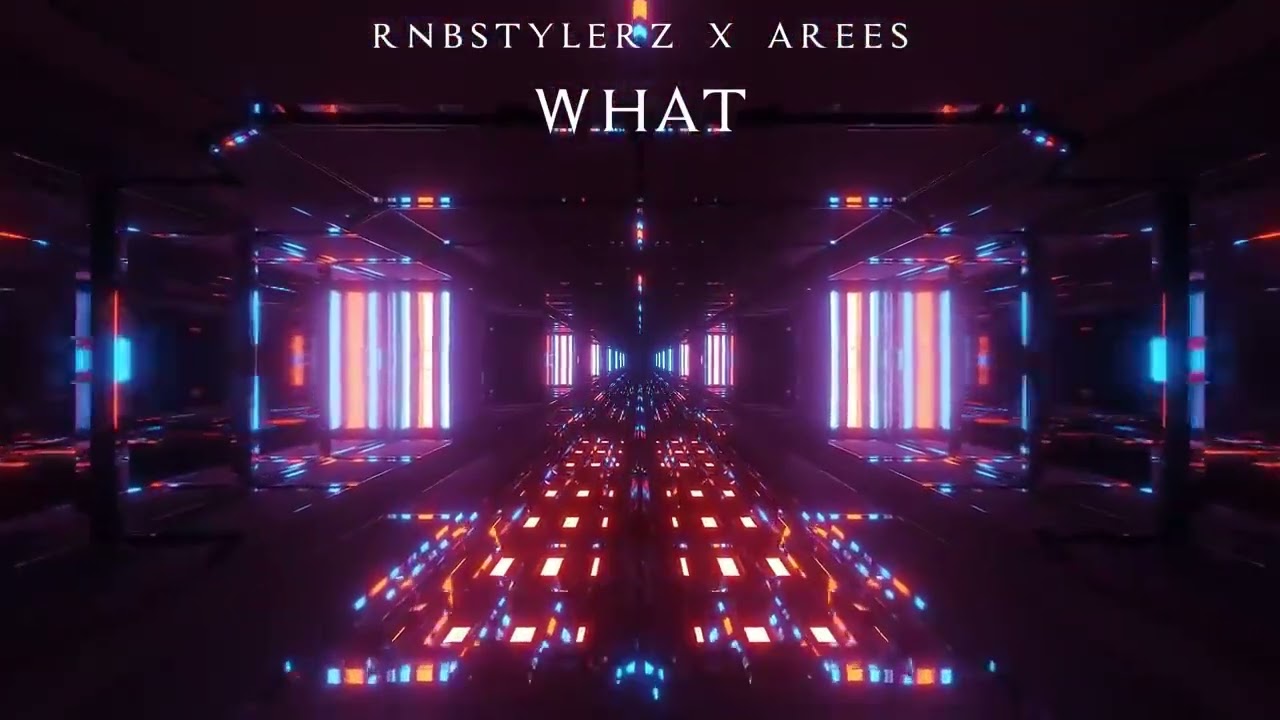 Rnbstylerz & AREES - WHAT
