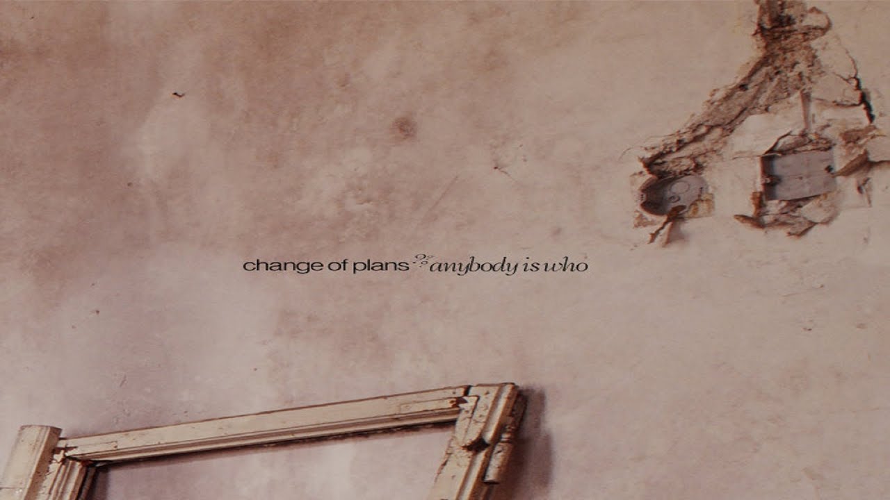Change Of Plans - Anybody Is Who [Full EP]