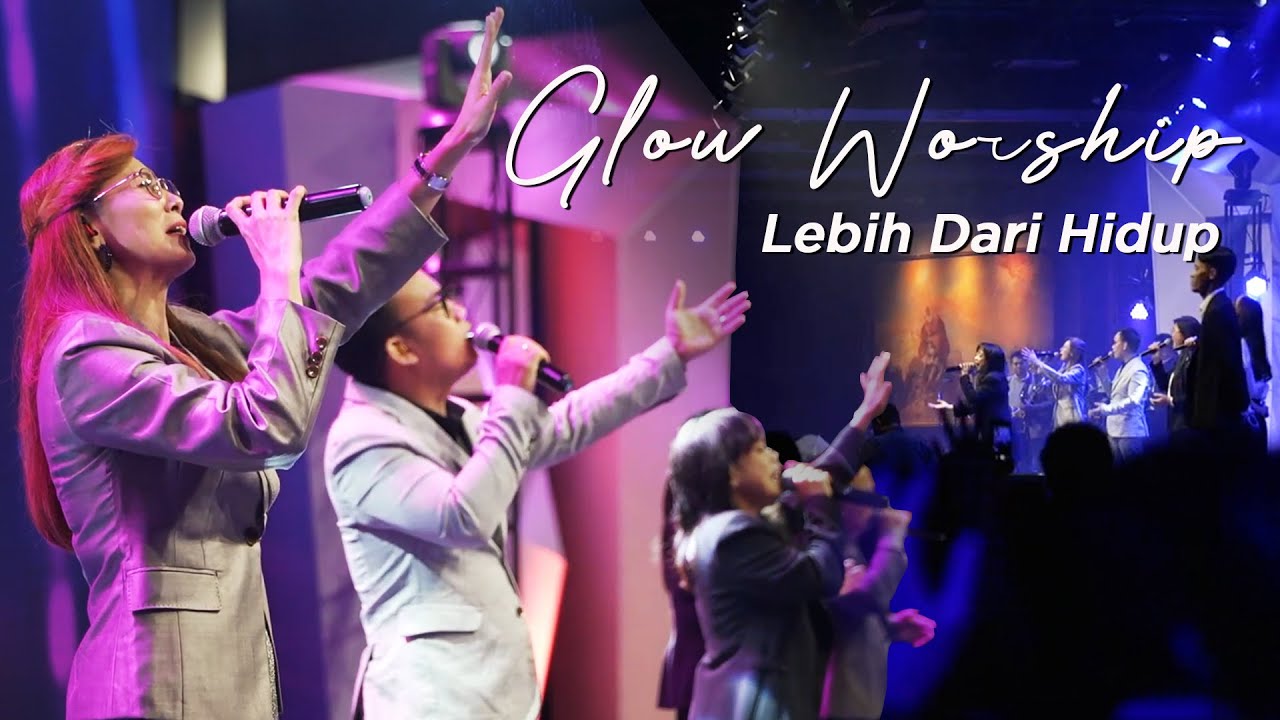 GLOW WORSHIP - LEBIH DARI HIDUP