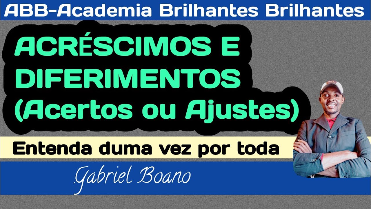 ACRÉSCIMOS E DIFERIMENTOS (Ajustes e acertos) ABB Gabriel Boano