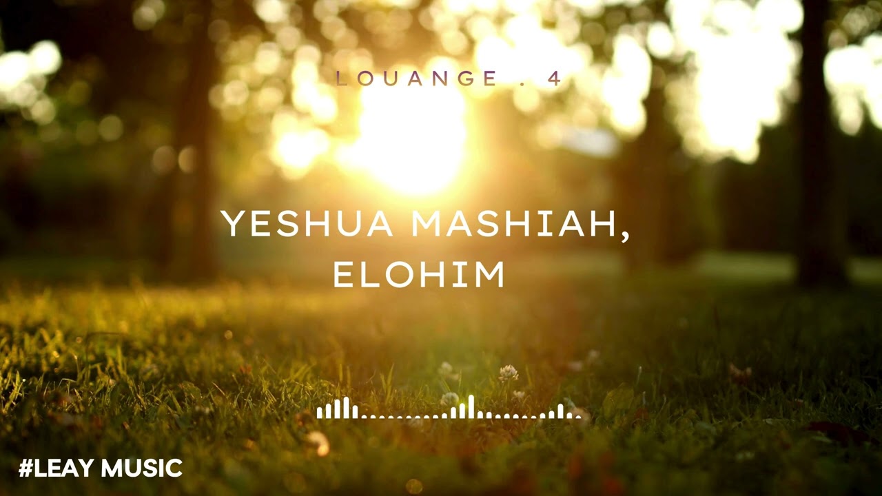 Yeshua Mashiah, Elohim   Louange