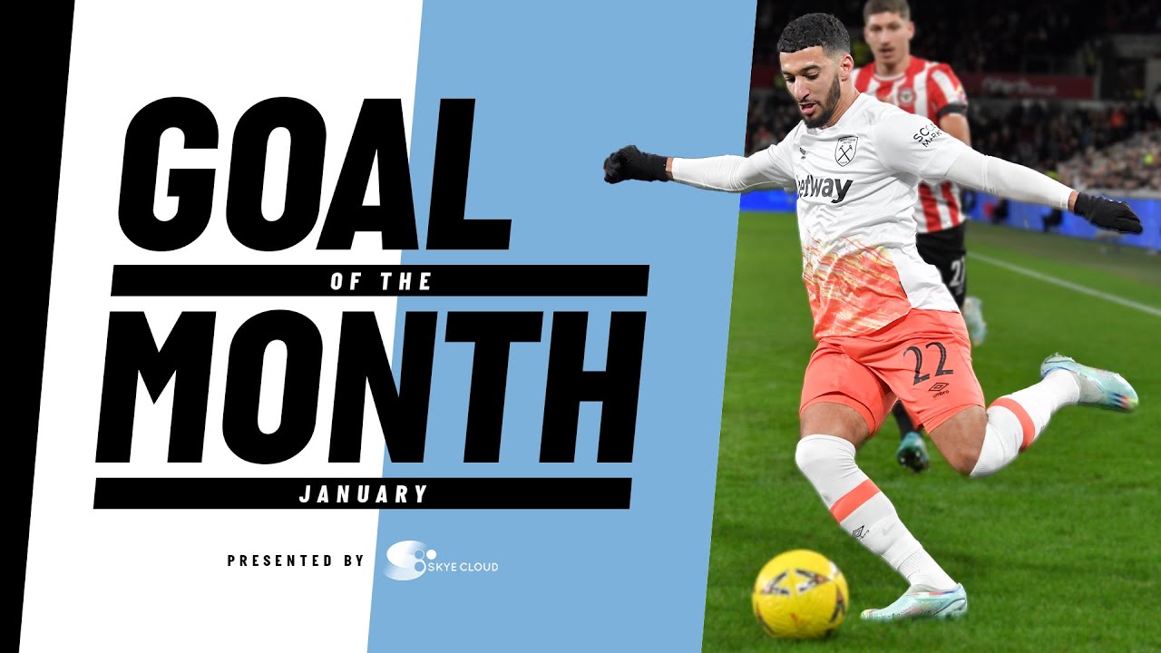 Benrahma Magic, Scamacca Worldie and Stunning Team Goal | Goal Of The Month January