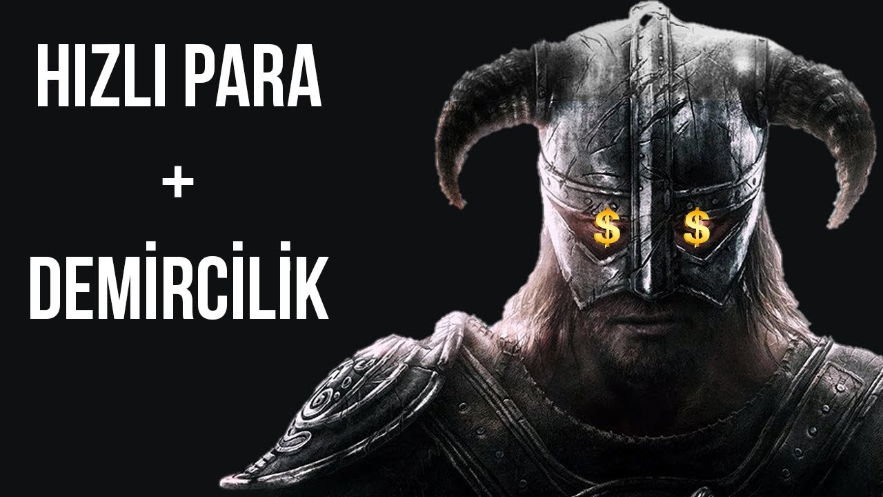 SKYRIM'DE NASIL HIZLI BİR ŞEKİLDE PARA KAZANILIR DEMİRCİLİK KASILIR?