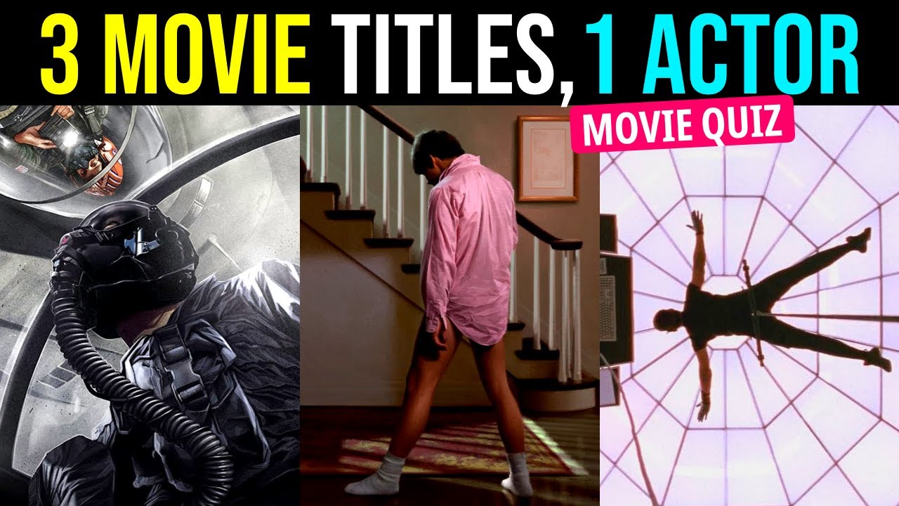 Guess the Actors by Their Movies: 3 Titles, 1 Star